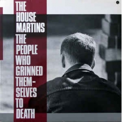 Housemartins ‎– The People Who Grinned Themselves To Death 